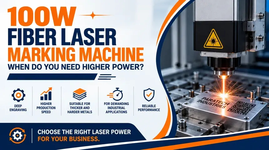 100W Fiber Laser Marking Machine: When Do You Need Higher Power?